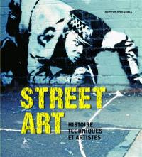 Street art : histoire, techniques et artistes