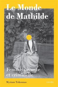 Le monde de Mathilde : femme savante et criminelle