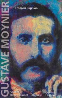 Henry Dunant-Gustave Moynier : biographies