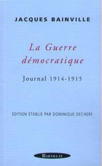 La guerre démocratique : journal 1914-1915