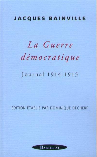 La guerre démocratique : journal 1914-1915