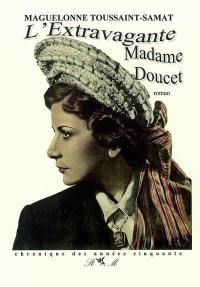 L'extravagante madame Doucet : chronique des années cinquante