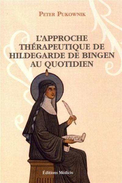 L'approche thérapeutique de Hildegarde de Bingen au quotidien