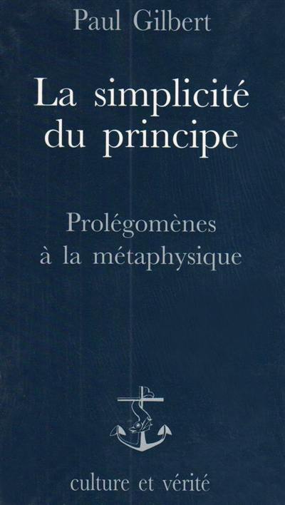 La simplicité du principe : prolégomènes à la métaphysique