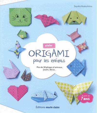 Atelier origami pour les enfants : plus de 30 pliages d'animaux, jouets, décos...