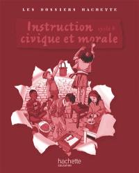 Instruction civique et morale, cycle 3 : guide pédagogique