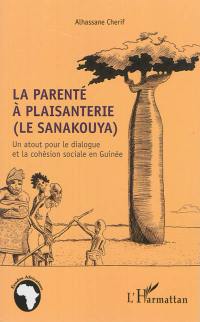 La parenté à plaisanterie (le sanakouya) : un atout pour le dialogue et la cohésion sociale en Guinée