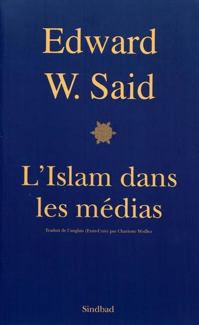 L'Islam dans les médias : comment les médias et les experts façonnent notre façon de considérer le reste du monde