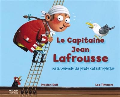Le capitaine Jean Lafrousse ou La légende du pirate catastrophique