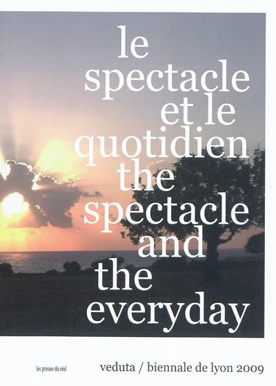 Le spectacle et le quotidien. The spectacle and the everyday