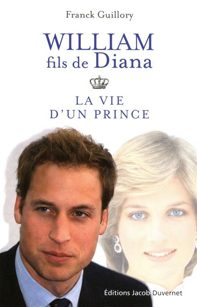 William, fils de Diana : la vie d'un prince