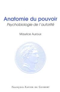 Anatomie du pouvoir : psychobiologie de l'autorité