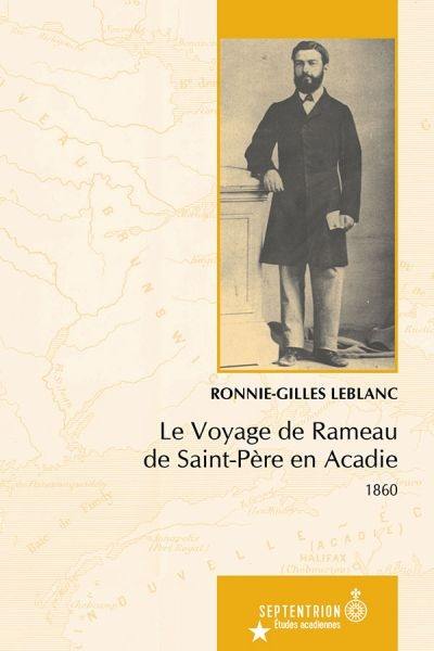 Le Voyage de Rameau de Saint-Père en Acadie : 1860