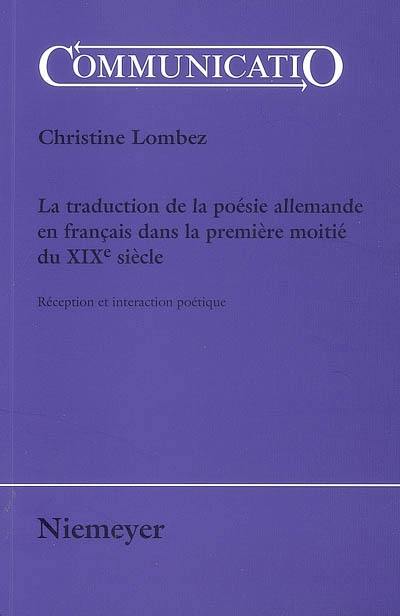 La traduction de la poésie allemande en français dans la première moitié du XIXe siècle : réception et interaction poétique