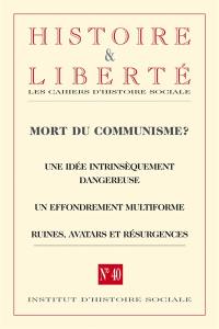 Histoire & liberté, les cahiers d'histoire sociale, n° 40. Le communisme est-il mort ?