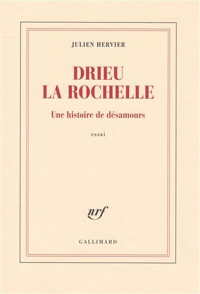 Drieu la Rochelle : une histoire de désamours : essai