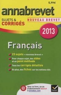 Français : sujets & corrigés : nouveau brevet 2013
