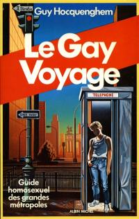 Le gay voyage : guide et regard homosexuels sur les grandes métropoles