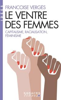 Le ventre des femmes : capitalisme, racialisation, féminisme