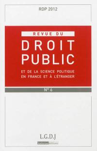 Revue du droit public et de la science politique en France et à l'étranger, n° 6 (2012)