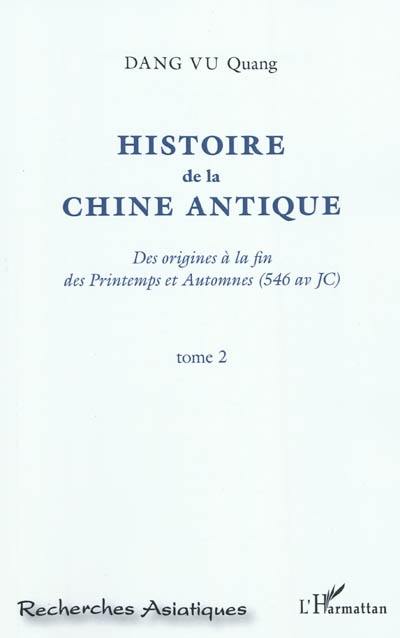 Histoire de la Chine antique : des origines à la fin des Printemps et Automnes (546 av JC). Vol. 2
