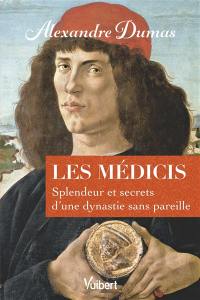 Les Médicis : splendeur et secrets d'une dynastie sans pareille