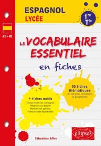 Espagnol 1re, terminale : le vocabulaire essentiel en fiches : A2-B2
