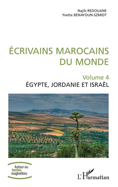 Ecrivains marocains du monde. Vol. 4. Egypte, Jordanie et Israël