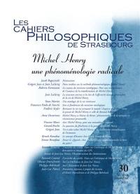 Cahiers philosophiques de Strasbourg (Les), n° 30. Michel Henry : une phénoménologie radicale