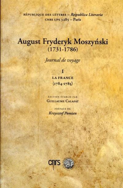 Journal de voyage. Vol. 1. La France : 1784-1785