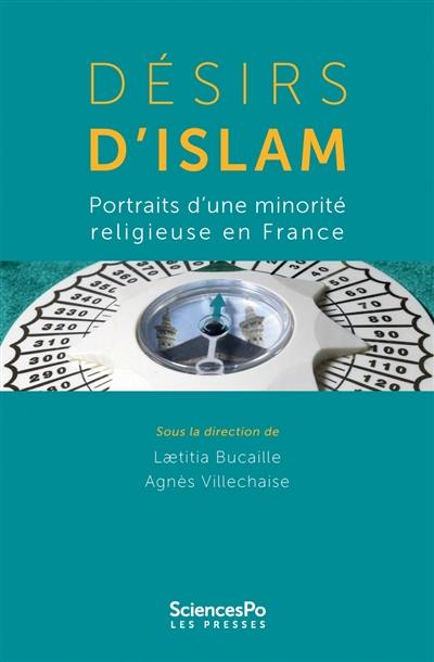 Désirs d'islam : portraits d'une minorité religieuse en France