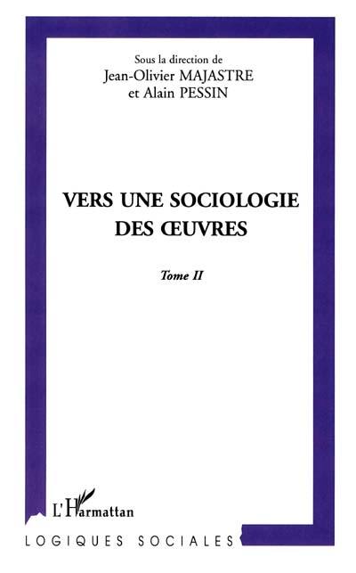 Vers une sociologie des oeuvres : cinquièmes rencontres internationales de sociologie de l'art de Grenoble. Vol. 2