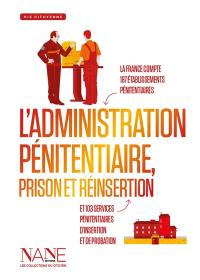 L'administration pénitentiaire, prison et réinsertion
