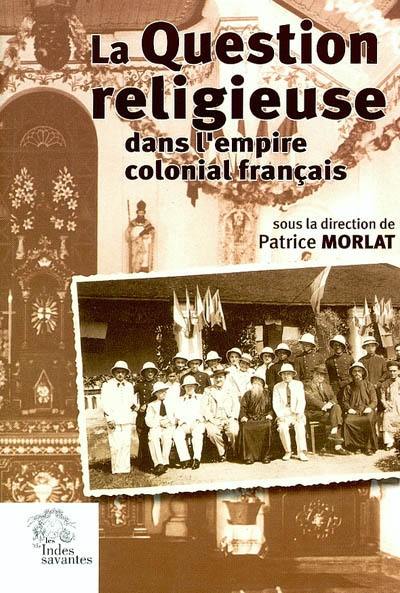 La question religieuse dans l'Empire colonial français