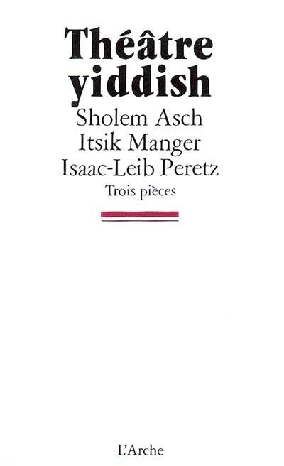 Théâtre yiddish. Vol. 1