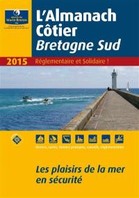 L'almanach côtier Bretagne Sud : 2015 : les plaisirs de la mer en sécurité
