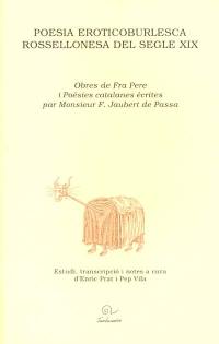 Poesia eroticoburlesca rossellonèsa del segle XIX : Obres de Fra Pere i poésies catalanes écrites par Monsieur F. Jaubert de Passa