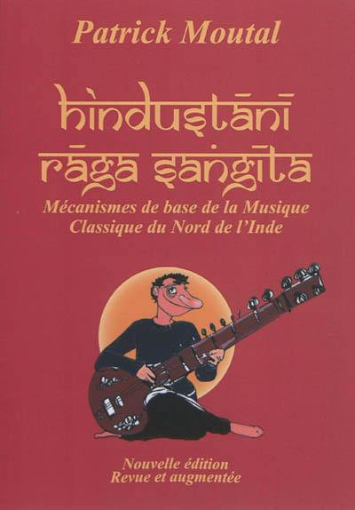 Hindustani Raga Sangita : mécanismes de base de la musique classique du Nord de l'Inde