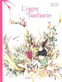 L'ogre de barbarie : un conte d'aujourd'hui pour les enfants de demain