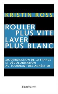 Rouler plus vite, laver plus blanc : modernisation de la France et décolonisation au tournant des années soixante