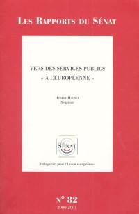 Vers des services publics à l'européenne : rapport d'information