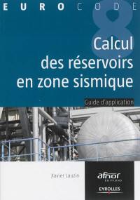 Calcul des réservoirs en zone sismique : guide d'application de l'Eurocode 8