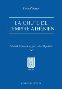 Nouvelle histoire de la guerre du Péloponnèse. Vol. 4. La chute de l'empire athénien