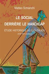 Le social derrière le handicap : étude historique du cas italien, XIXe-XXe siècles