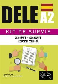 DELE A2 : kit de survie : grammaire, vocabulaire, exercices corrigés