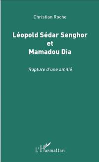 Léopold Sédar Senghor et Mamadou Dia : rupture d'une amitié