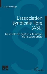 L'association syndicale libre (ASL) : un mode de gestion alternative de la copropriété