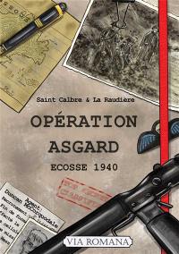 Opération Asgard. Vol. 1. Ecosse 1940