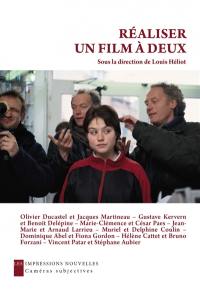 Réaliser un film à deux : entretiens avec Olivier Ducastel et Jacques Martineau, Gustave Kervern et Benoît Delépine, Marie-Clémence et César Paes...