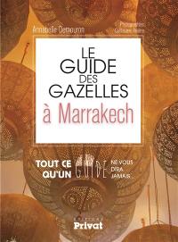 Le guide des gazelles à Marrakech : tout ce qu'un guide ne vous dira jamais...